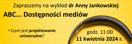 Wykład dr Anny Jankowskiej - ABC dostępności mediów